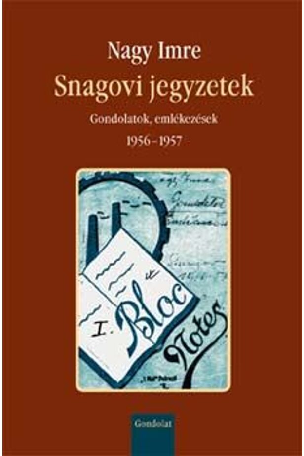 Snagovi jegyzetek - Gondolatok, emlékezések 1956-1957