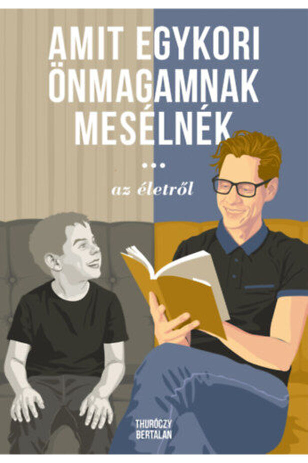 Amit egykori önmagamnak mesélnék