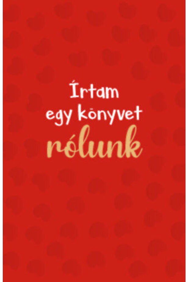 Írtam egy könyvet rólunk