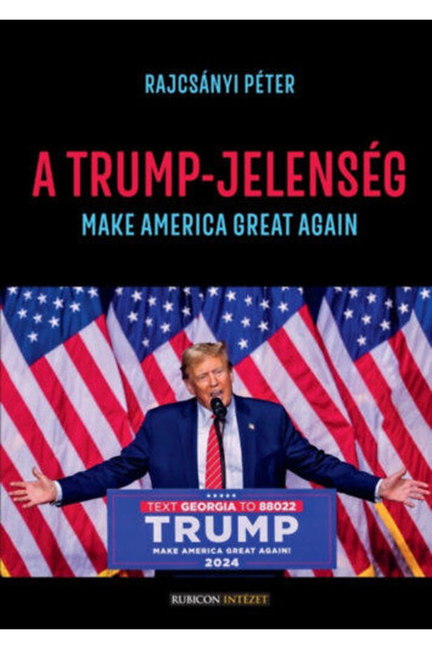 A Trump-jelenség - Make America great again