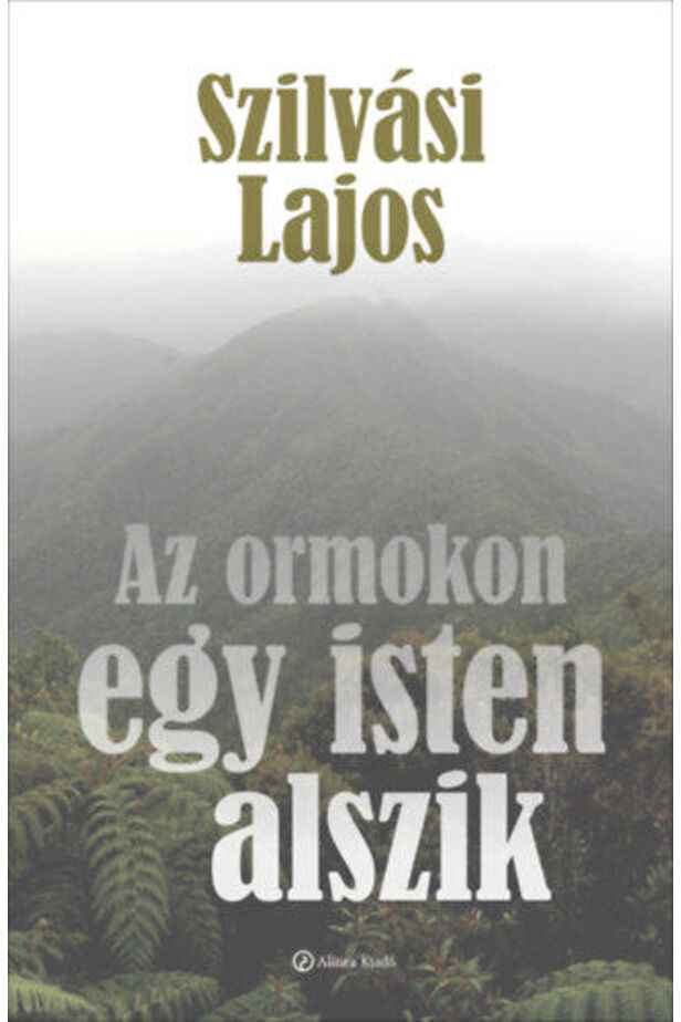 Az ormokon egy isten alszik