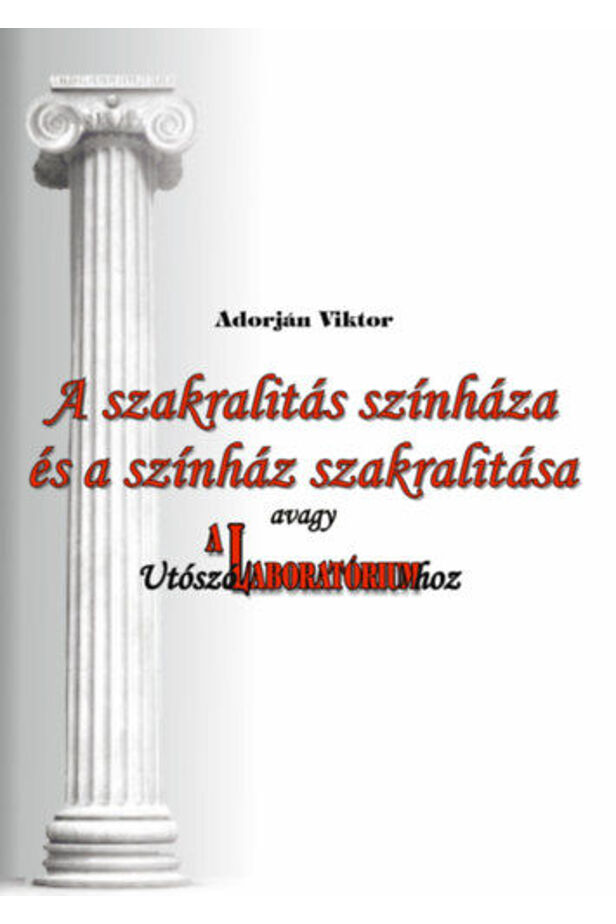 A szakralitás színháza és a színház szakralitása, avagy Utószó A Laboratóriumhoz