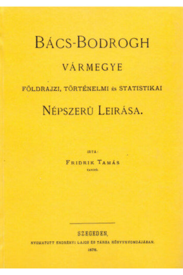 Bács-Bodrogh vármegye földrajzi, történelmi és statistikai népszerű leírása